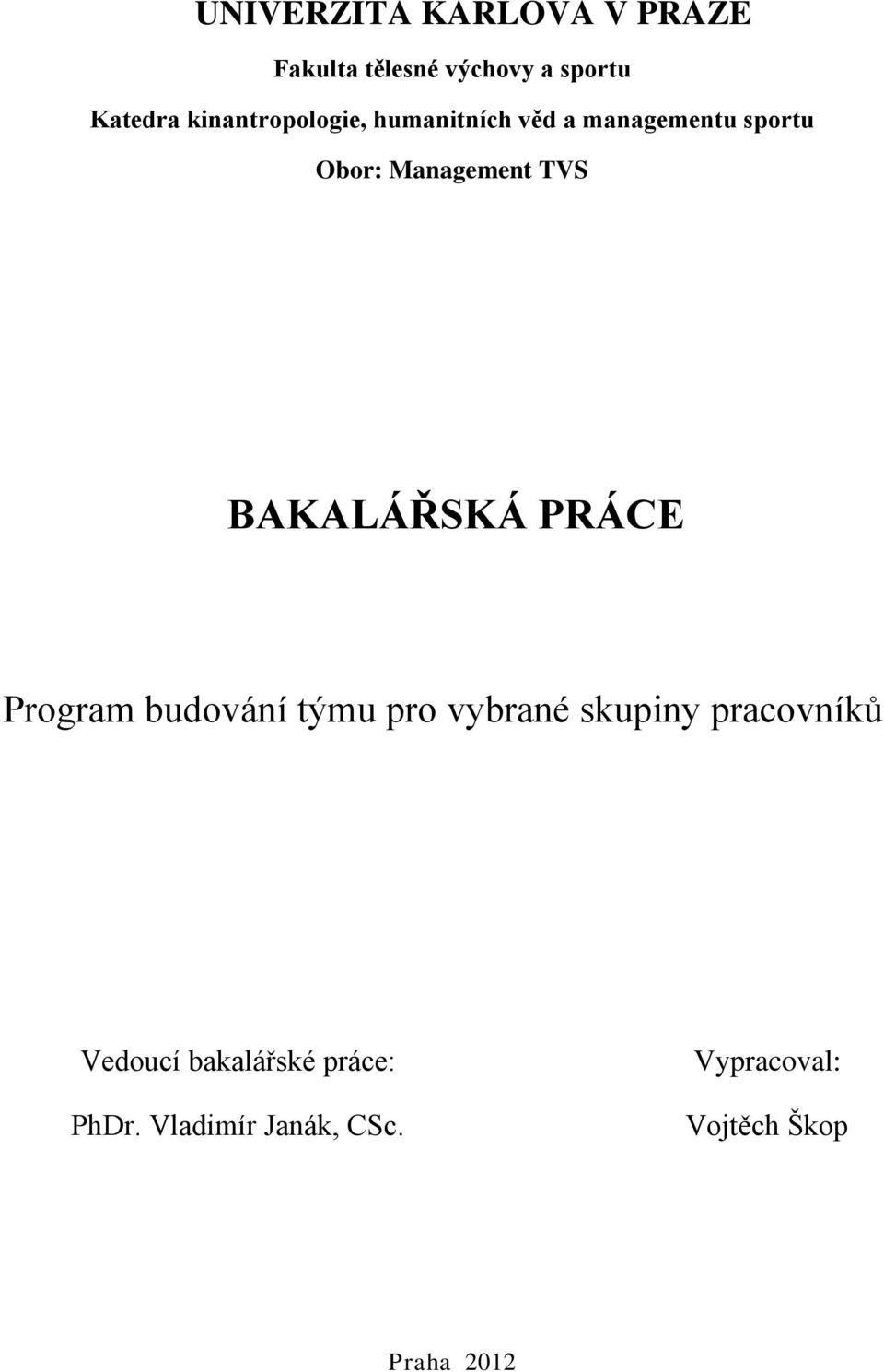 BAKALÁŘSKÁ PRÁCE Program budování týmu pro vybrané skupiny pracovníků