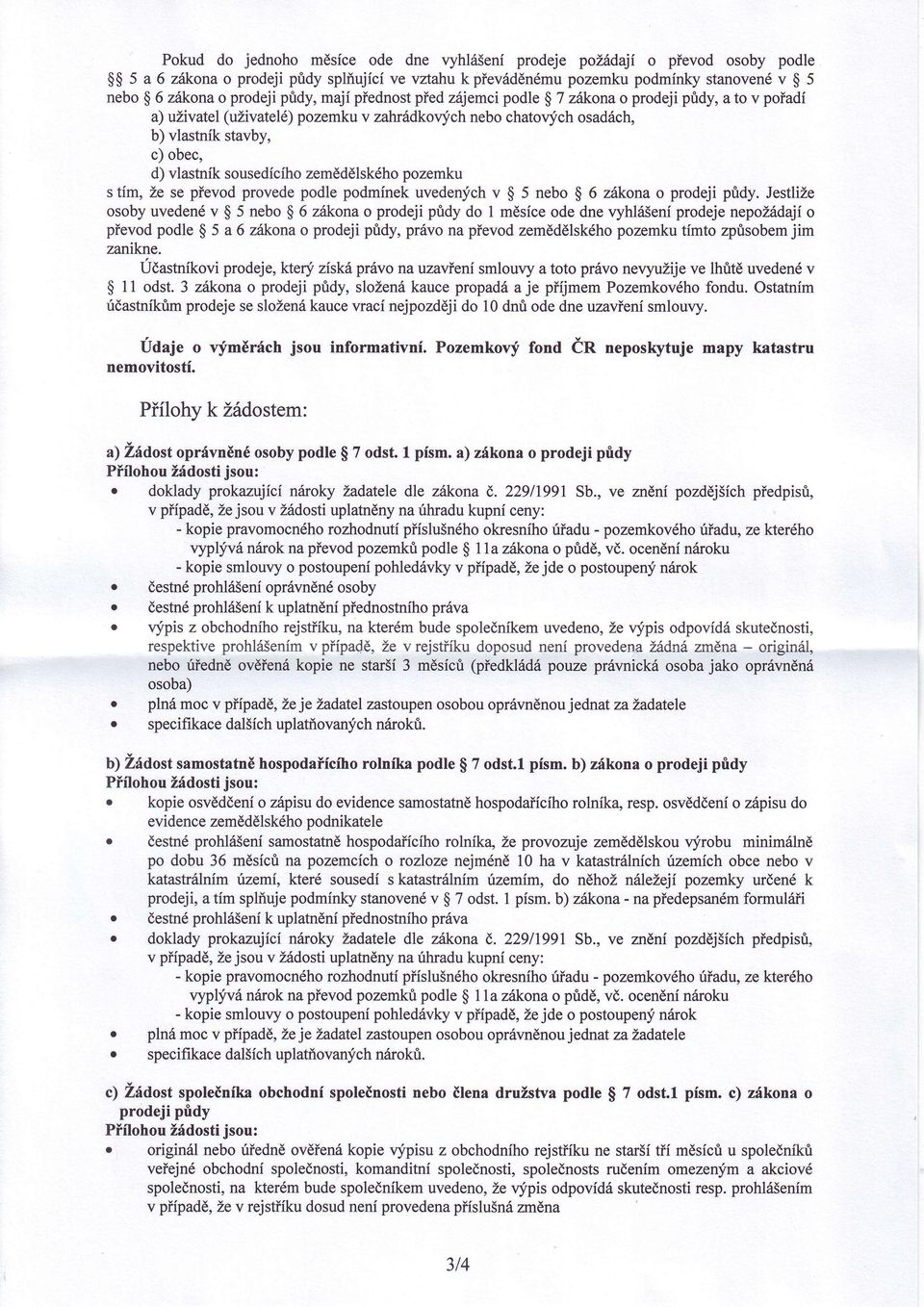 ped prede pdle pdmnekuedených $ 5 neb $ 6 ziákna prdeji půdyjestliže sbyuedené$5neb$6záknaprdejipůdydlměscededneyhláenprdejenepžádaji ped pdle $ 5 a 6 zákna prdeji půdy,prá na ped zemědělskéhpzemku