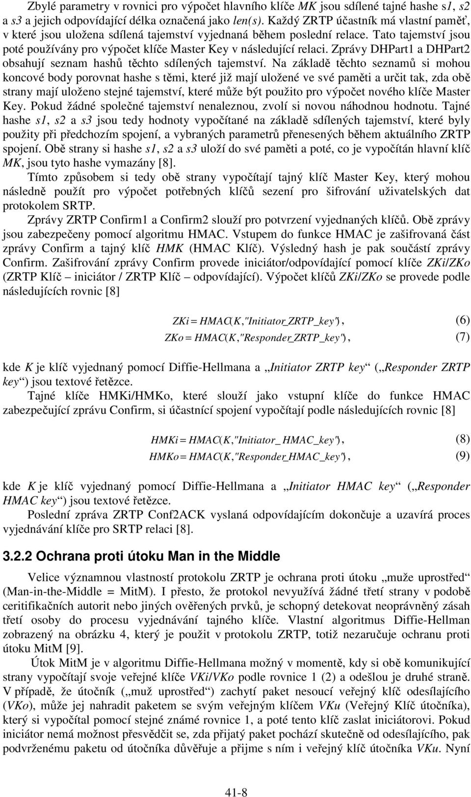 Zprávy DHPart1 a DHPart2 obsahují seznam hashů těchto sdílených tajemství.