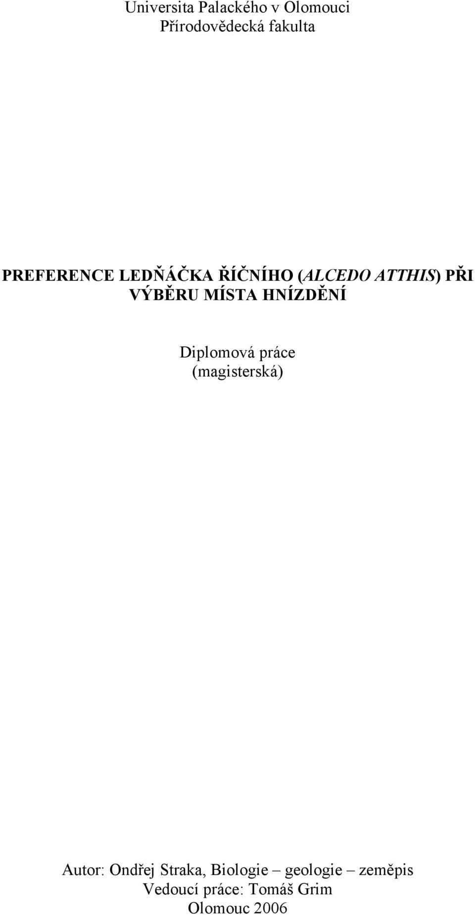 HNÍZDĚNÍ Diplomová práce (magisterská) Autor: Ondřej Straka,