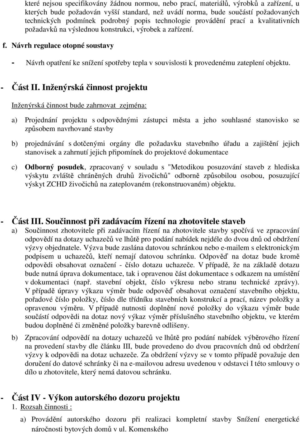 Návrh regulace otopné soustavy - Návrh opatření ke snížení spotřeby tepla v souvislosti k provedenému zateplení objektu. - Část II.