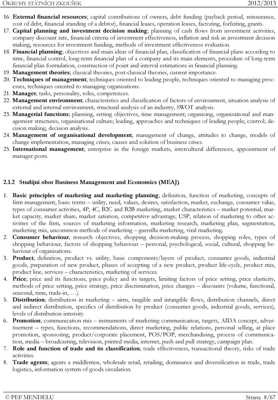 Capital planning and investment decision making; planning of cash flows from investment activities, company discount rate, financial criteria of investment effectiveness, inflation and risk in