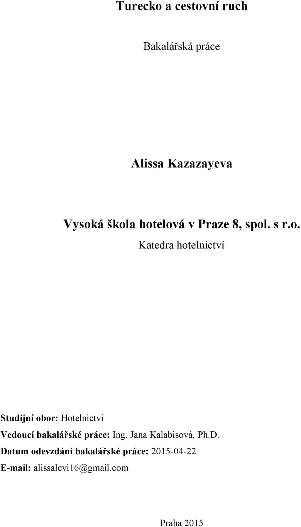 Hotelnictví Vedoucí bakalářské práce: Ing. Jana Kalabisová, Ph.D.