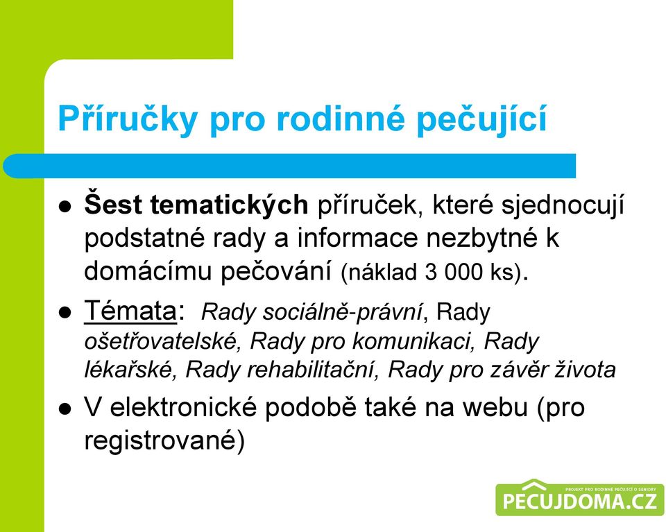 Témata: Rady sociálně-právní, Rady ošetřovatelské, Rady pro komunikaci, Rady