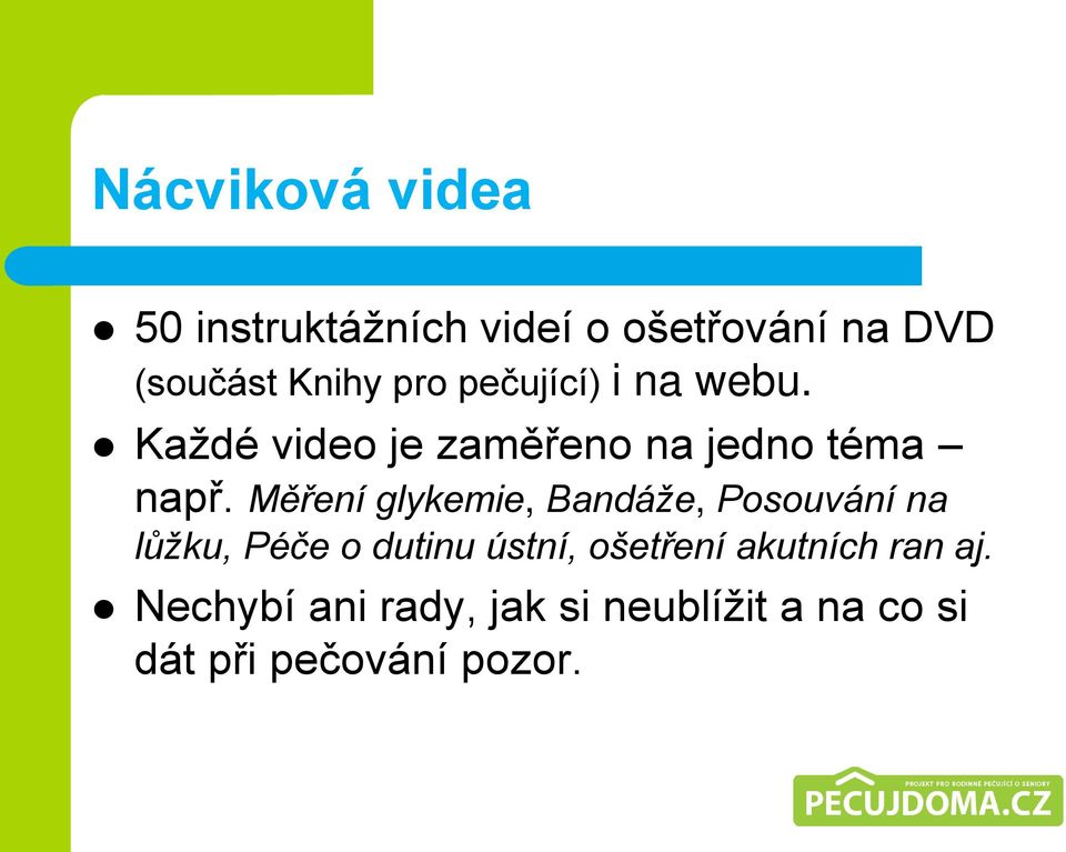 Měření glykemie, Bandáže, Posouvání na lůžku, Péče o dutinu ústní, ošetření