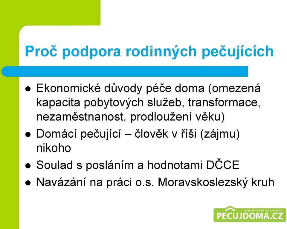 prodloužení věku) Domácí pečující člověk v říši (zájmu) nikoho