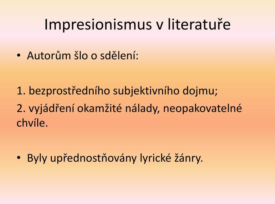 bezprostředního subjektivního dojmu; 2.