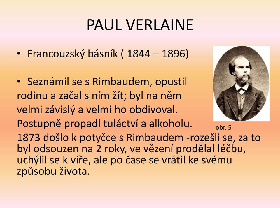 Postupně propadl tuláctví a alkoholu. obr.