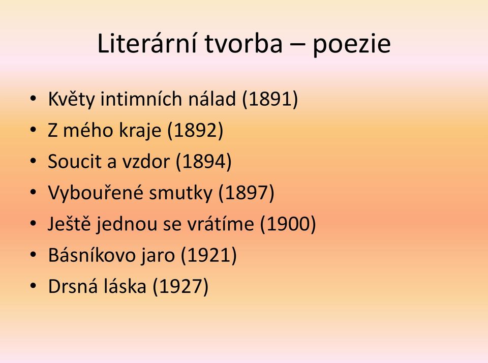 (1894) Vybouřené smutky (1897) Ještě jednou se