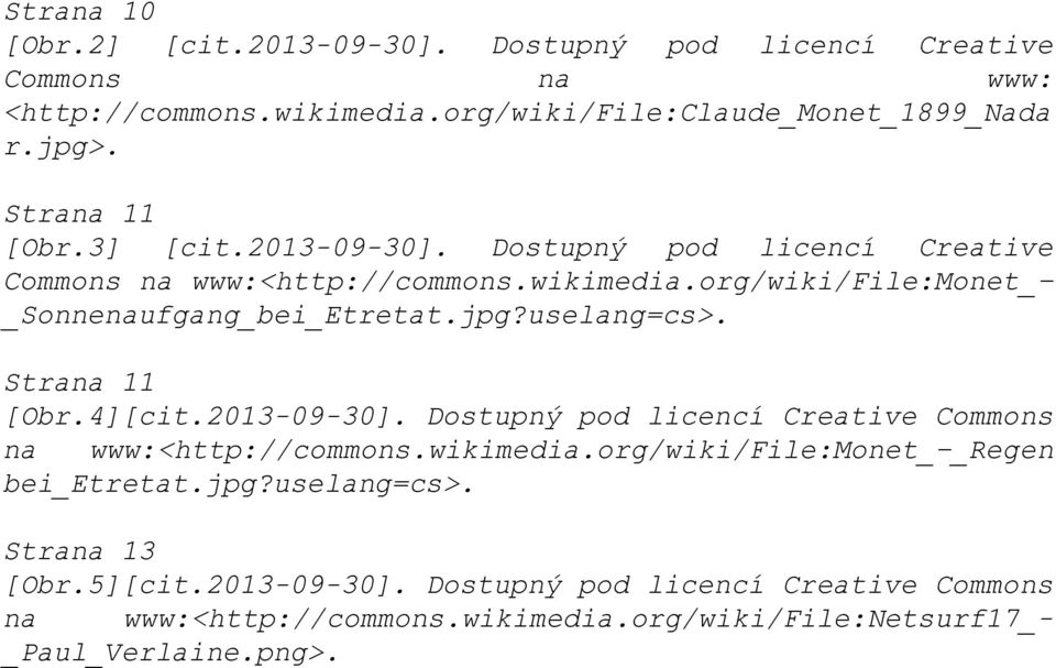 uselang=cs>. Strana 11 [Obr.4][cit.2013-09-30]. Dostupný pod licencí Creative Commons na www:<http://commons.wikimedia.org/wiki/file:monet_ _Regen bei_etretat.