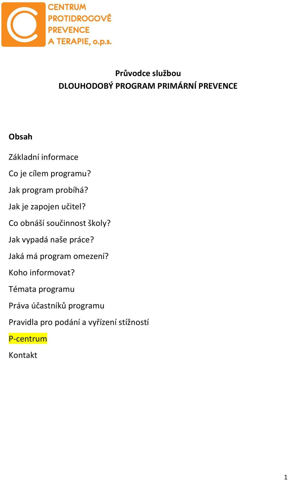 Co obnáší součinnost školy? Jak vypadá naše práce? Jaká má program omezení?