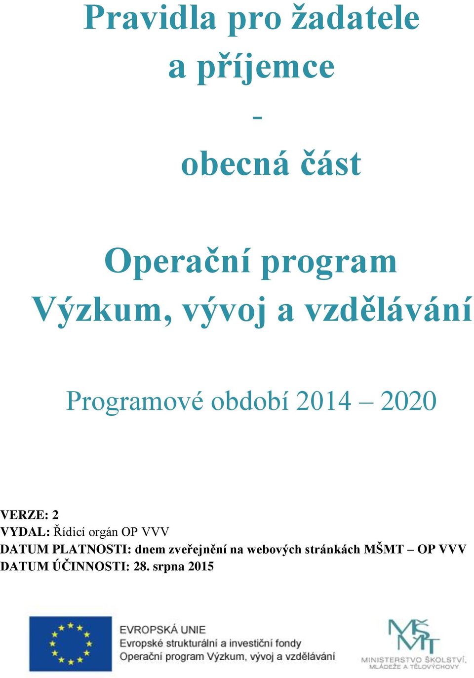 VYDAL: Řídicí orgán OP VVV DATUM PLATNOSTI: dnem zveřejnění na