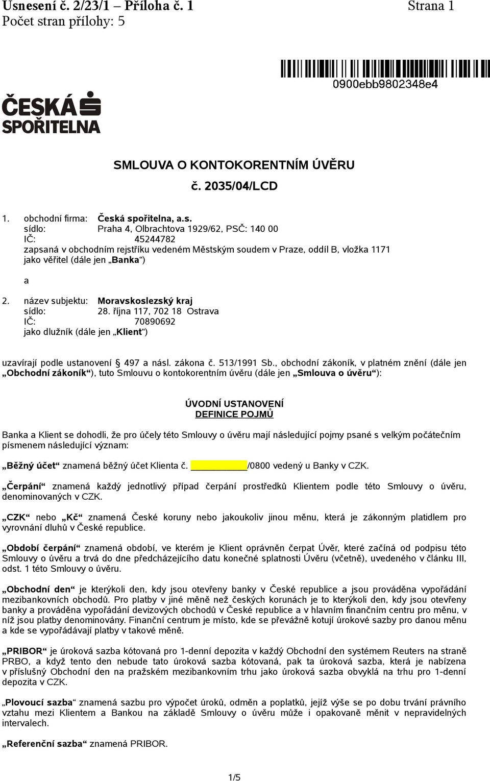 , obchodní zákoník, v platném znění (dále jen Obchodní zákoník ), tuto Smlouvu o kontokorentním úvěru (dále jen Smlouva o úvěru ): ÚVODNÍ USTANOVENÍ DEFINICE POJMŮ Banka a Klient se dohodli, že pro