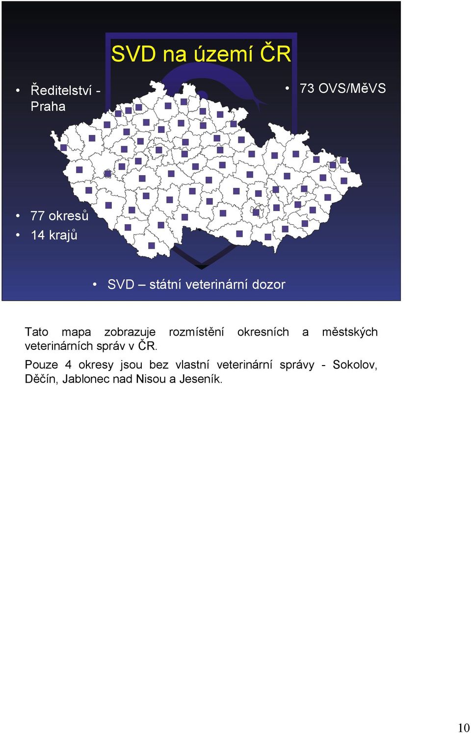 okresních a městských veterinárních správ v ČR.