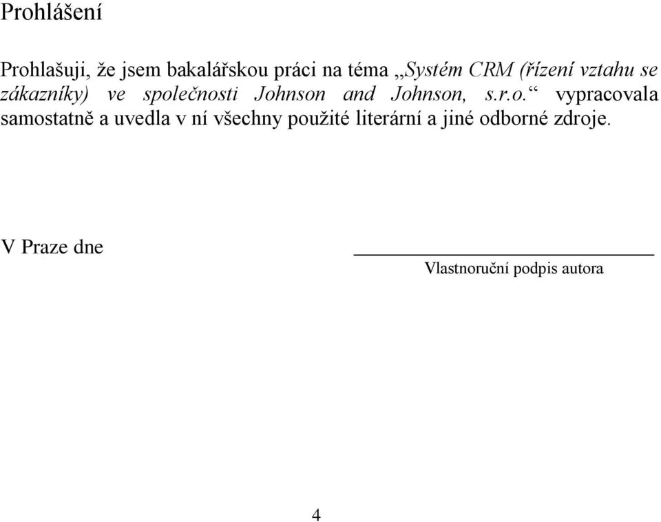 Johnson, s.r.o. vypracovala samostatně a uvedla v ní všechny