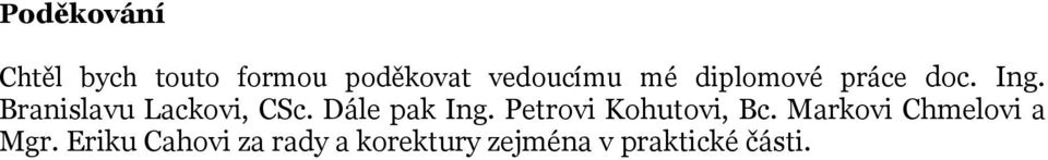 Dále pak Ing. Petrovi Kohutovi, Bc.