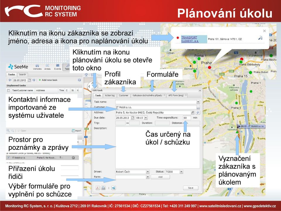 informace importované ze systému uživatele Prostor pro poznámky a zprávy Přiřazení úkolu řidiči