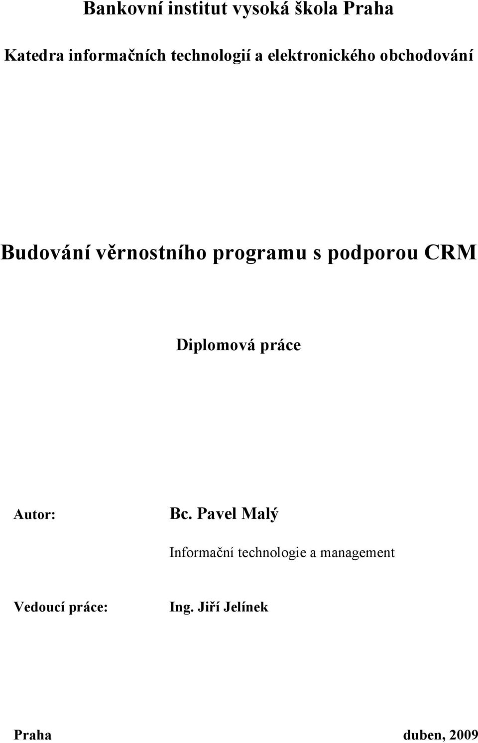 programu s podporou CRM Diplomová práce Autor: Bc.