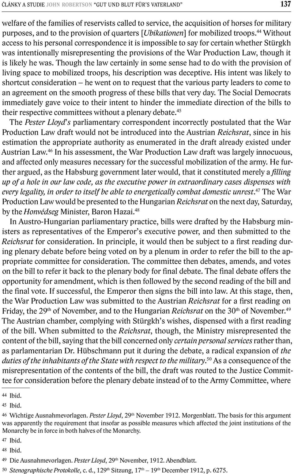 44 Without access to his personal correspondence it is impossible to say for certain whether Stürgkh was intentionally misrepresenting the provisions of the War Production Law, though it is likely he