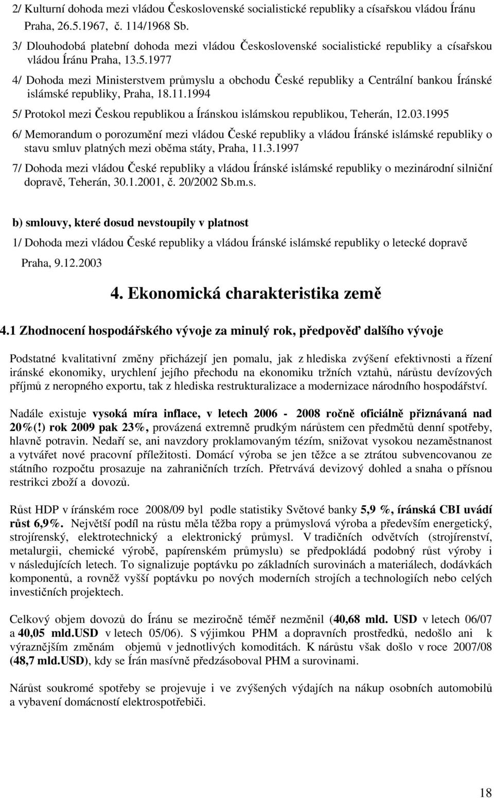 1977 4/ Dohoda mezi Ministerstvem průmyslu a obchodu České republiky a Centrální bankou Íránské islámské republiky, Praha, 18.11.