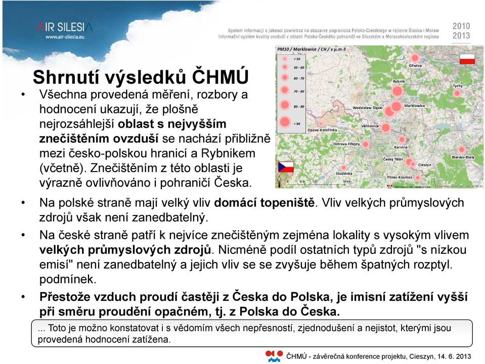 Na české straně ě patří k nejvíce znečištěným zejména lokality lit s vysokým vlivem velkých průmyslových zdrojů.