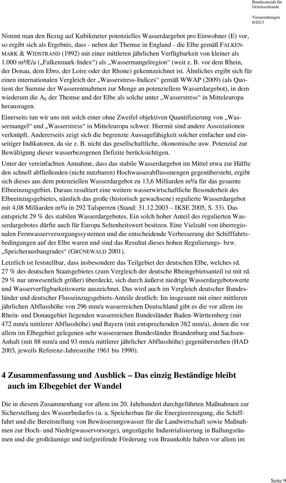 vor dem Rhein, der Donau, dem Ebro, der Loire oder der Rhone) gekennzeichnet ist.