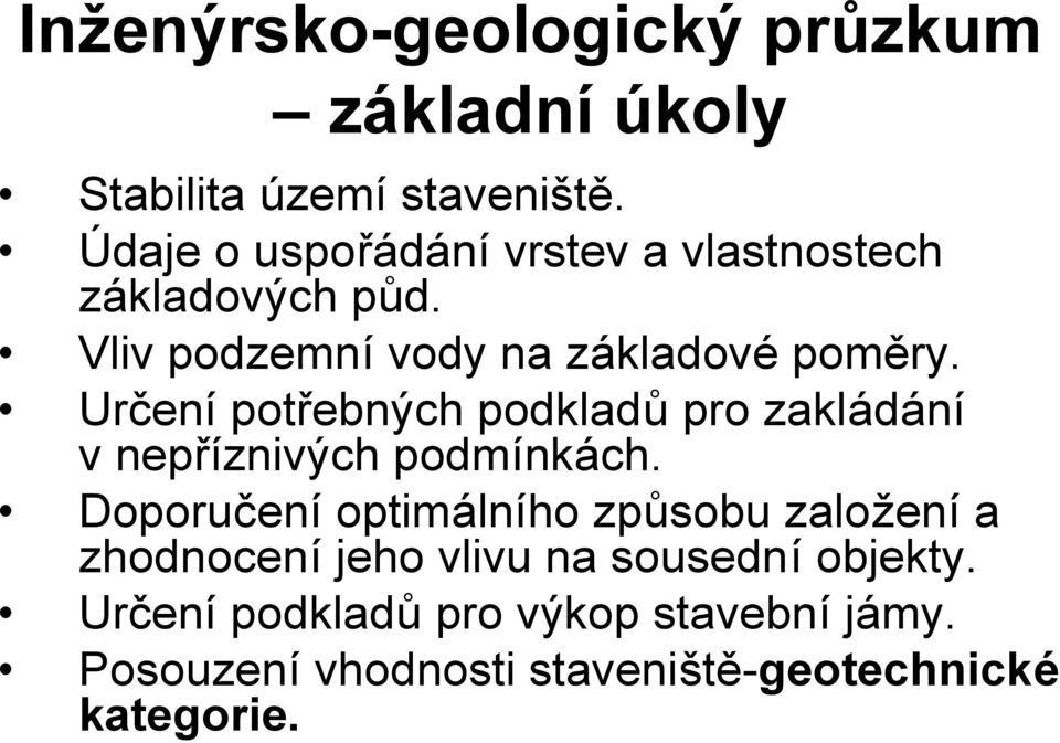 Určenípotřebných podkladů pro zaklá dá ní v nepříznivých podmínká ch.