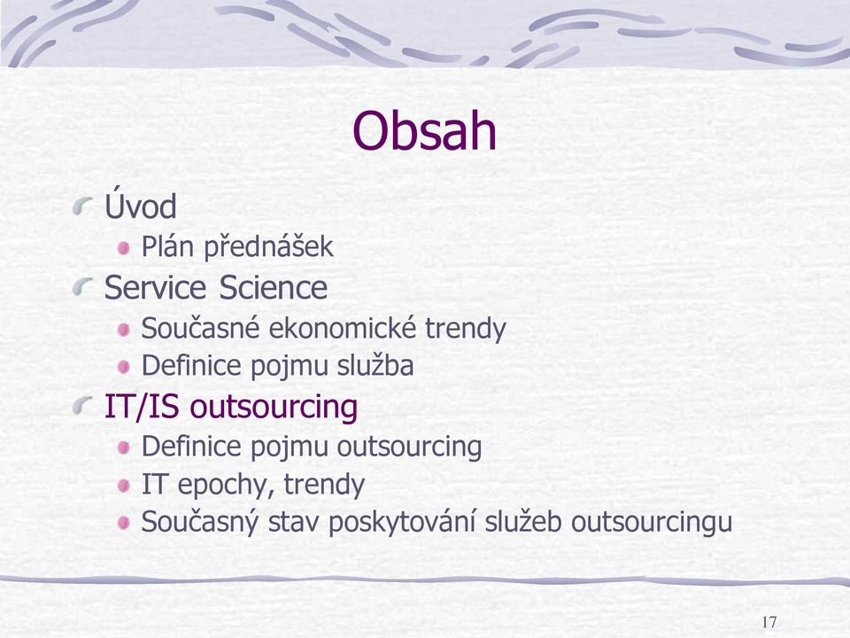 outsourcing Definice pojmu outsourcing IT epochy,
