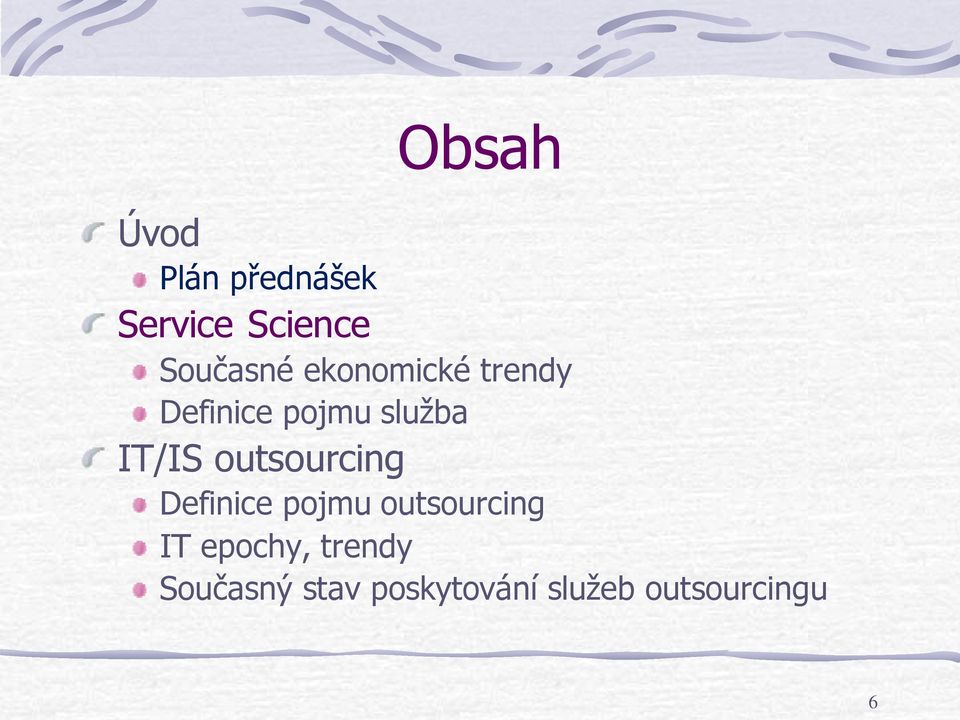outsourcing Definice pojmu outsourcing IT epochy,