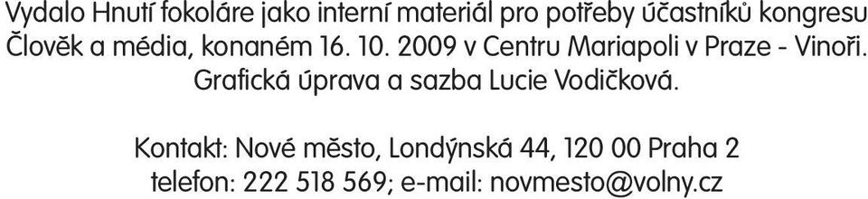 2009 v Centru Mariapoli v Praze - Vinoři.