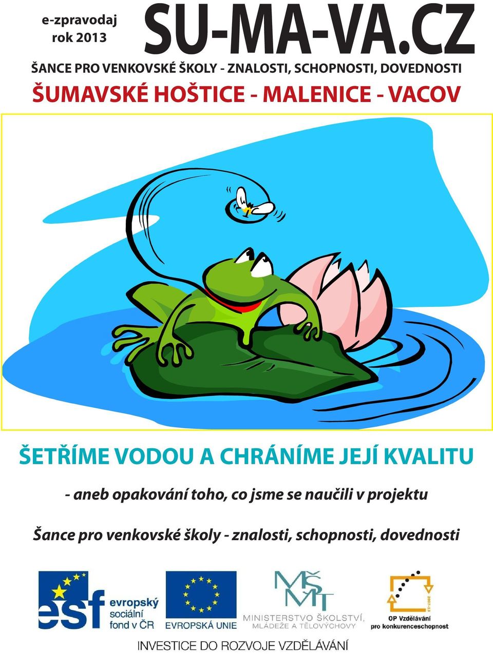 ŠUMAVSKÉ HOŠTICE - MALENICE - VACOV ŠETŘÍME VODOU A CHRÁNÍME JEJÍ