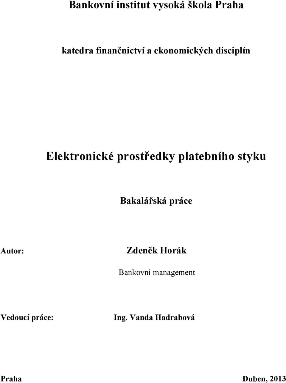 platebního styku Bakalářská práce Autor: Zdeněk Horák