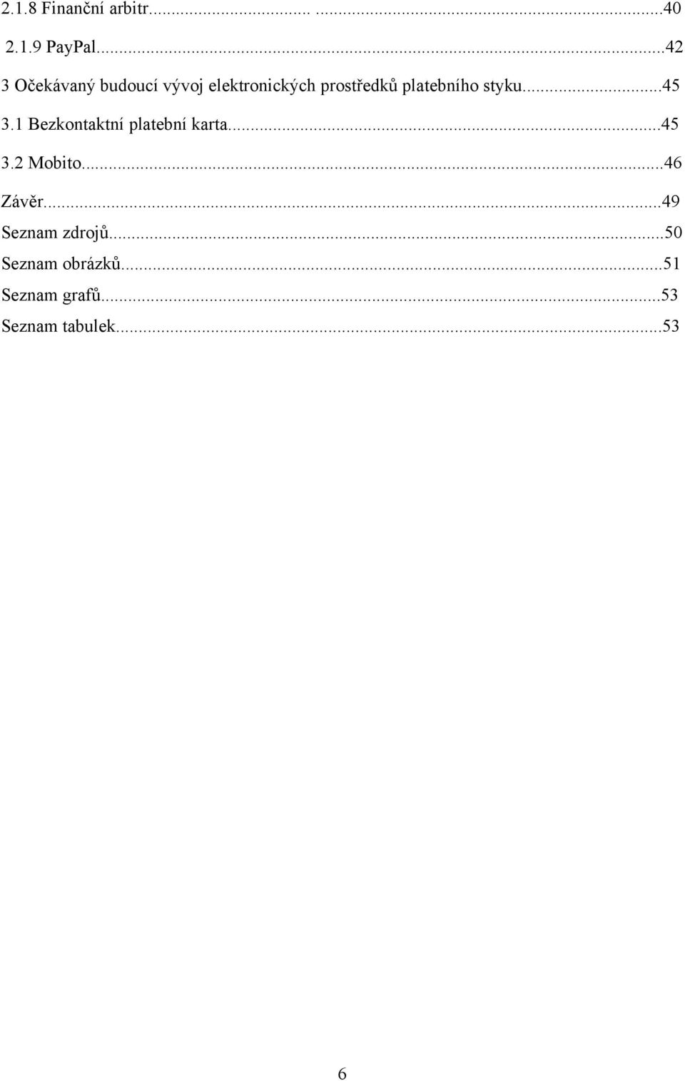 platebního styku...45 3.1 Bezkontaktní platební karta...45 3.2 Mobito.