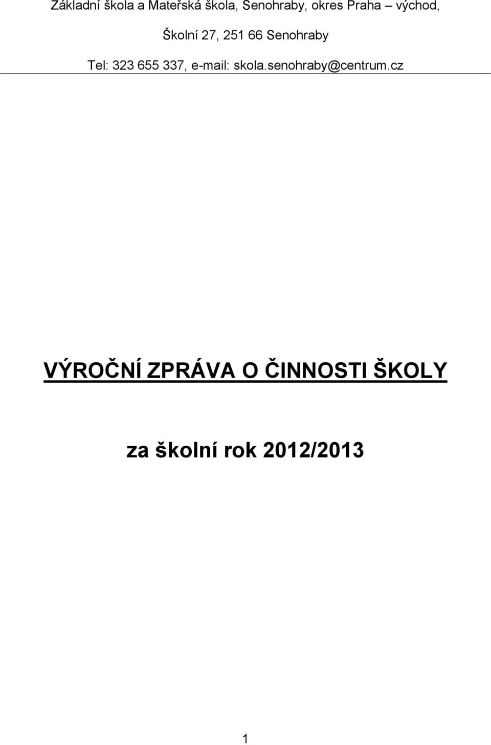 655 337, e-mail: skola.senohraby@centrum.