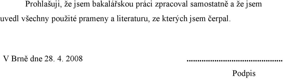 všechny použité prameny a literaturu, ze