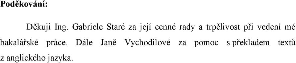 trpělivost při vedení mé bakalářské práce.