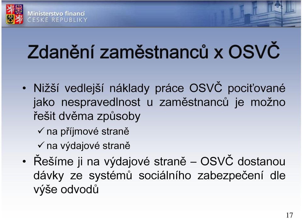 způsoby na příjmové straně na výdajové straně Řešíme ji na výdajové