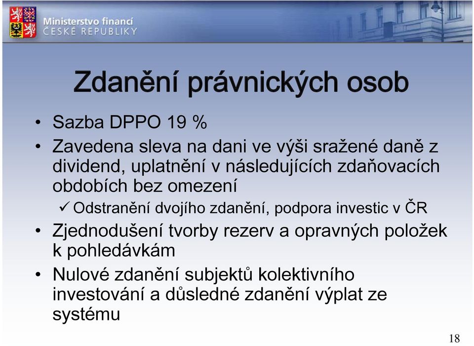 zdanění, podpora investic v ČR Zjednodušení tvorby rezerv a opravných položek k