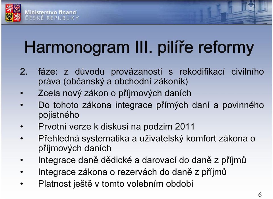 příjmových daních Do tohoto zákona integrace přímých daní a povinného pojistného Prvotní verze k diskusi na podzim