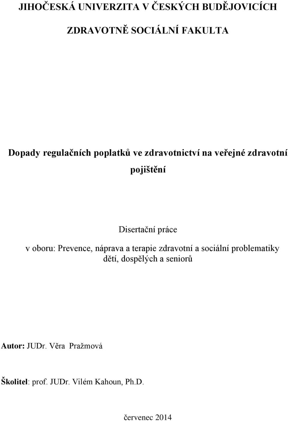 v oboru: Prevence, náprava a terapie zdravotní a sociální problematiky dětí,