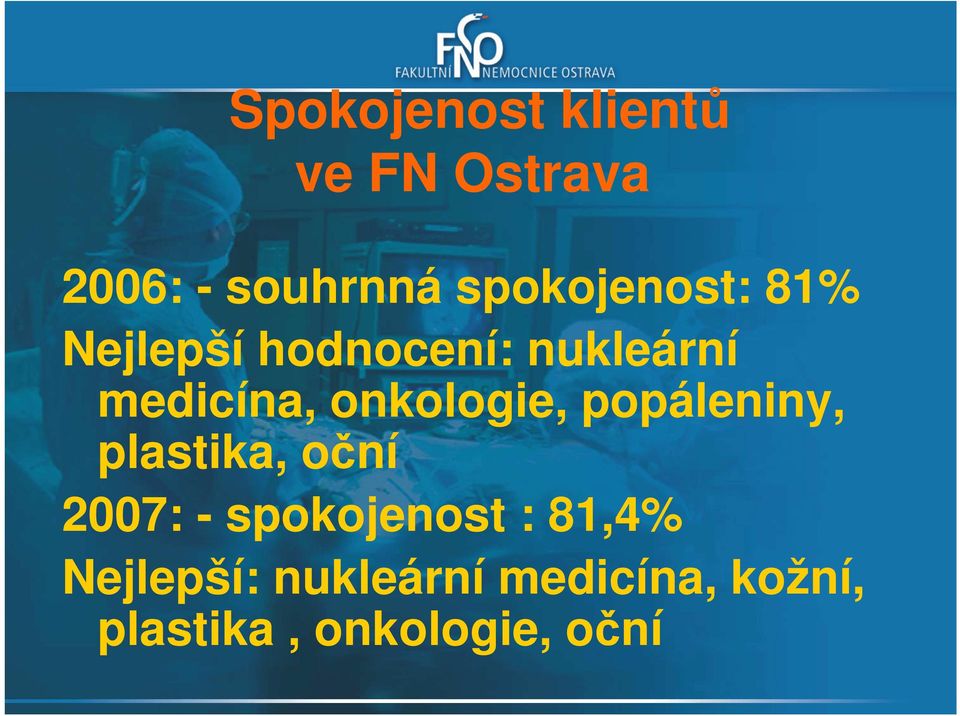 popáleniny, plastika, oční 2007: - spokojenost :