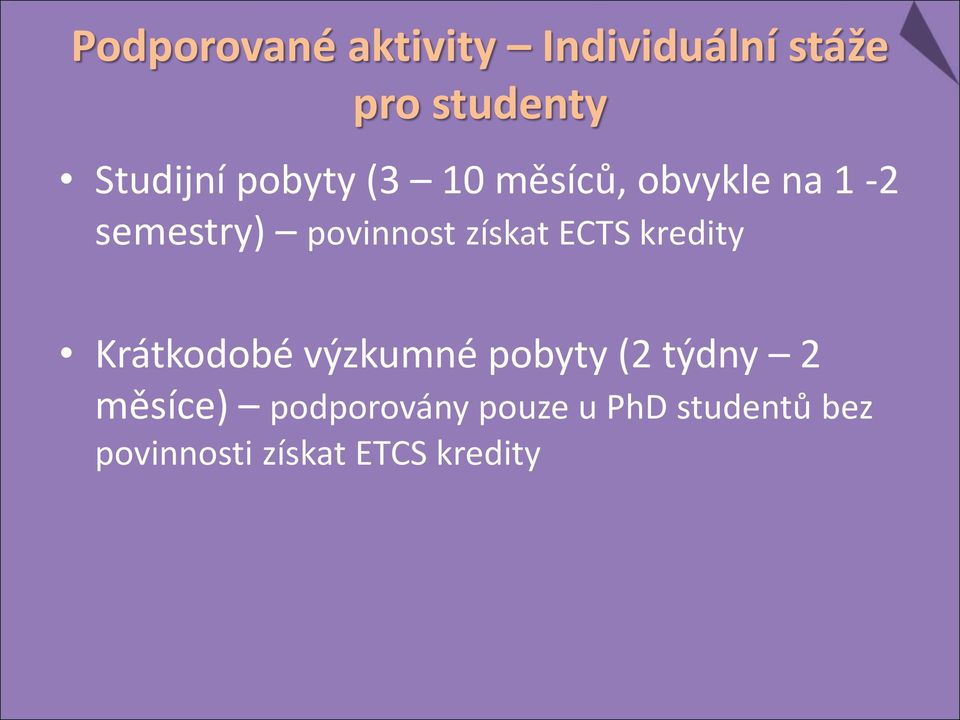 ECTS kredity Krátkodobé výzkumné pobyty (2 týdny 2 měsíce)