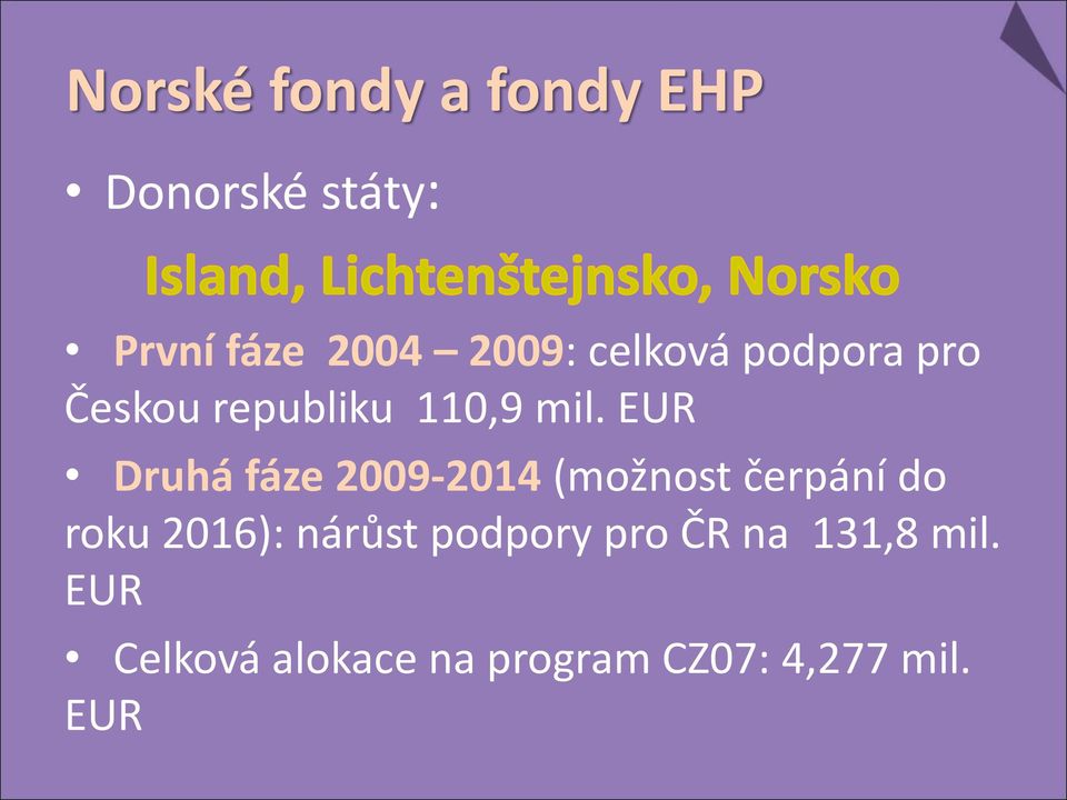 EUR Druhá fáze 2009-2014 (možnost čerpání do roku 2016): nárůst