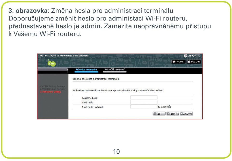 administaci Wi-Fi routeru, přednastavené heslo je