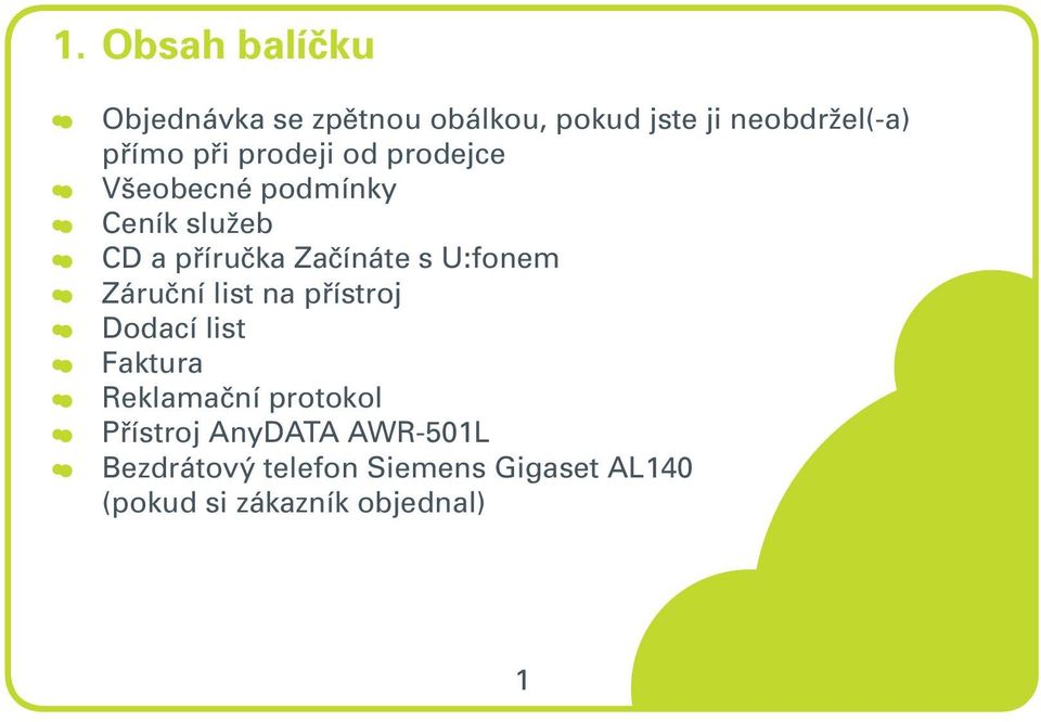 U:fonem Záruční list na přístroj Dodací list Faktura Reklamační protokol Přístroj