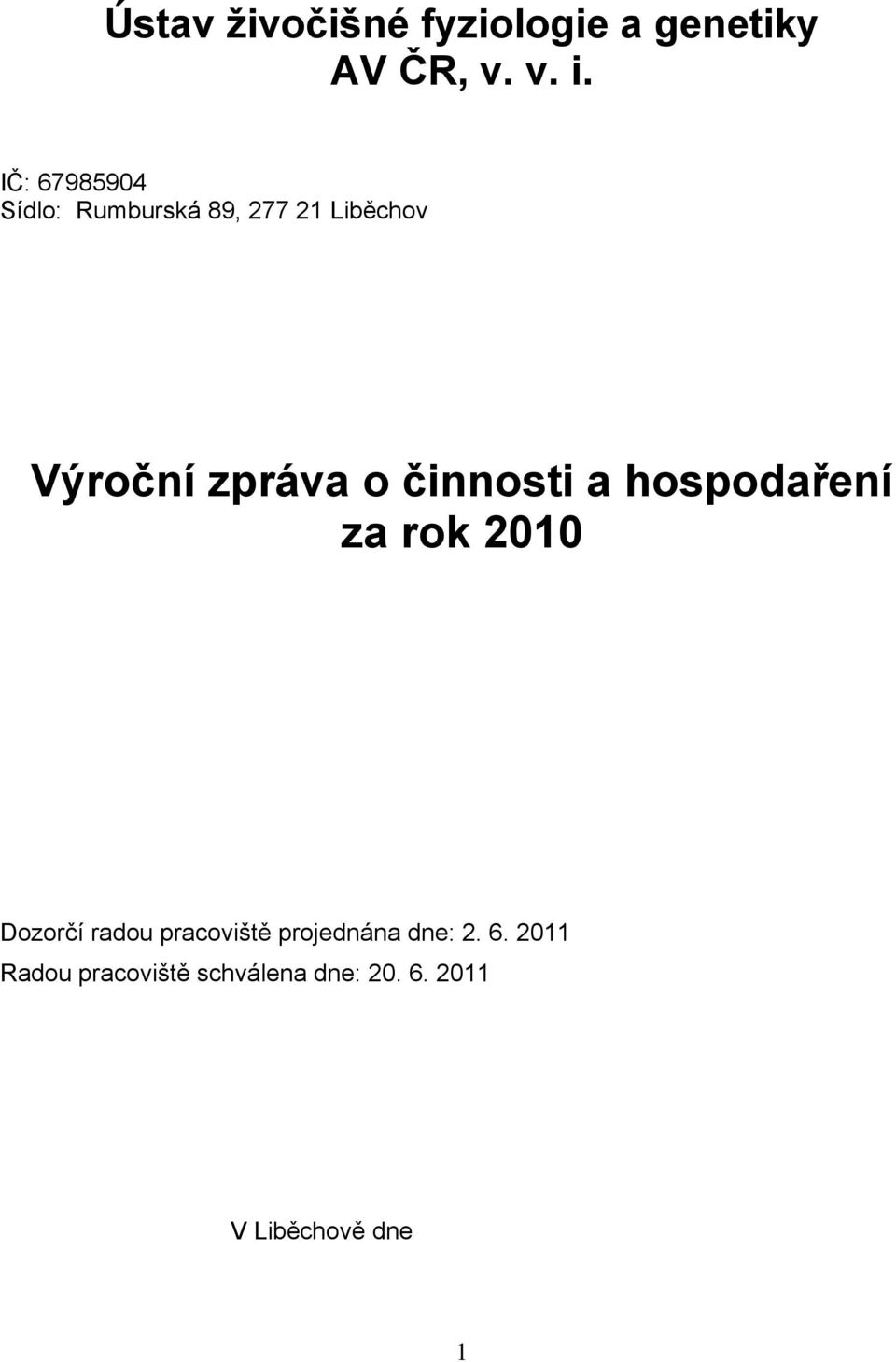 činnosti a hospodaření za rok 2010 Dozorčí radou pracoviště