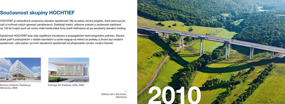 Společnost HOCHTIEF byla vždy úspěšným inovátorem a propagátorem technologického pokroku.