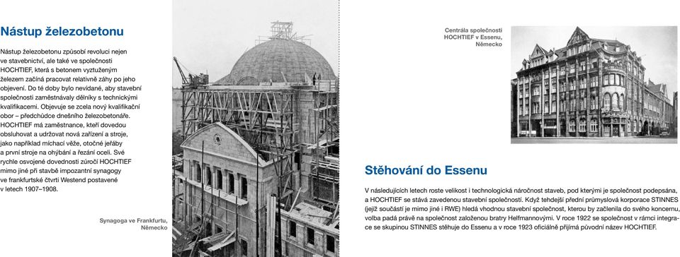 HOCHTIEF má zaměstnance, kteří dovedou obsluhovat a udržovat nová zařízení a stroje, jako například míchací věže, otočné jeřáby a první stroje na ohýbání a řezání oceli.