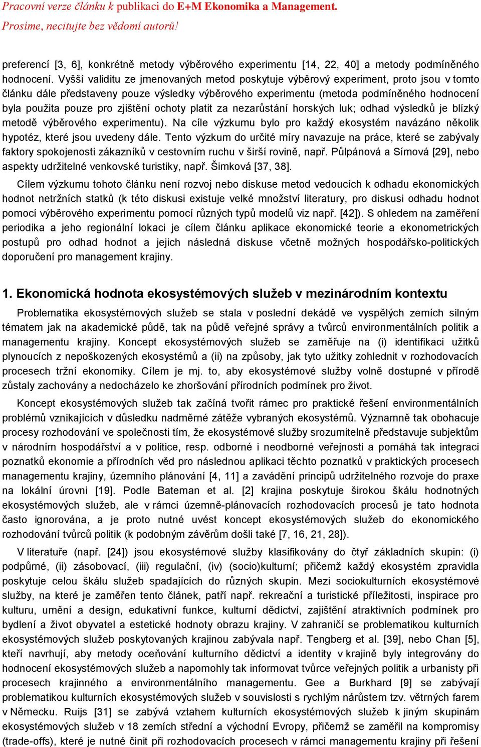 pro zjištění ochoty platit za nezarůstání horských luk; odhad výsledků je blízký metodě výběrového experimentu).