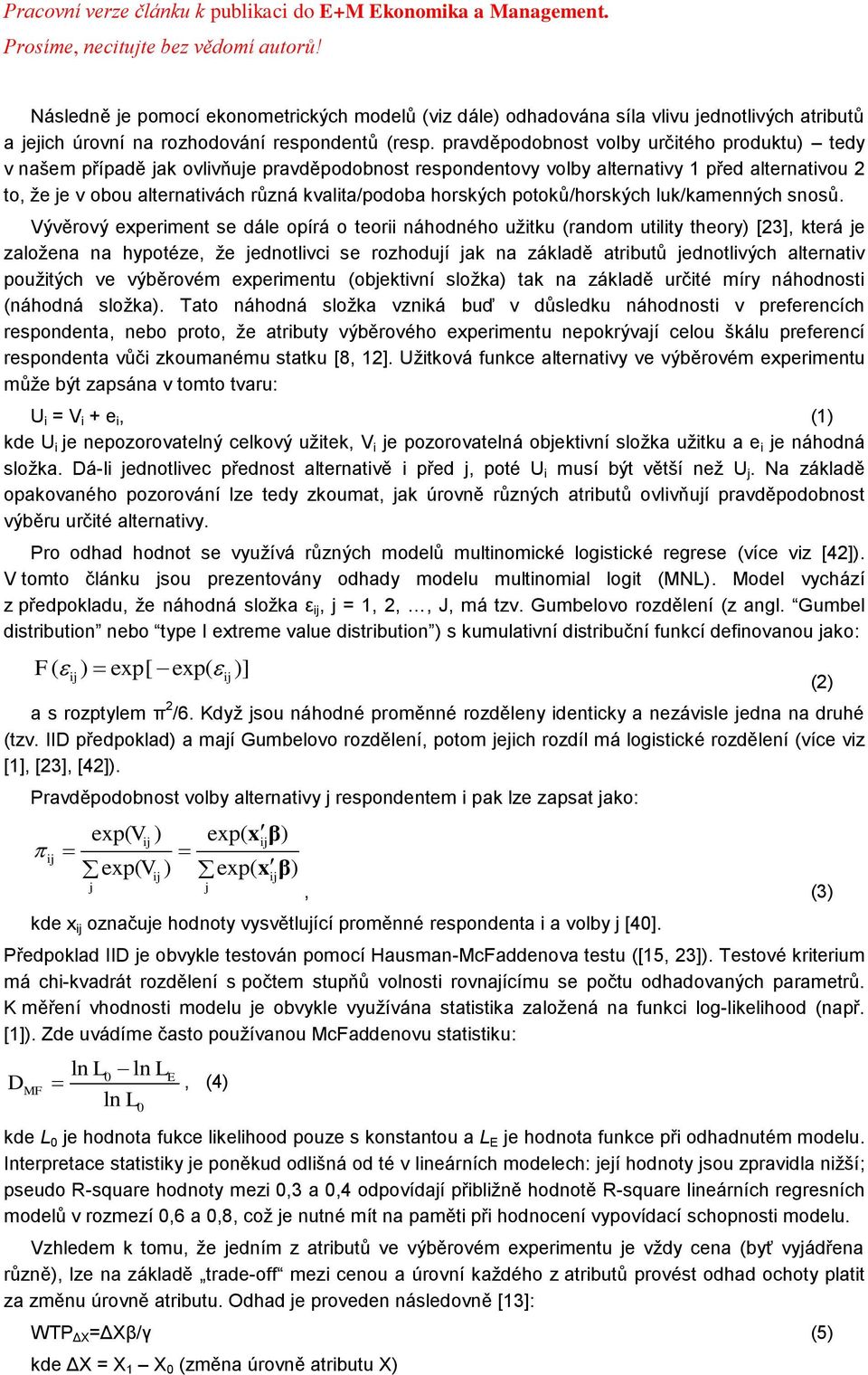 horských potoků/horských luk/kamenných snosů.